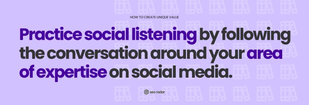 Practice social listening, follow relevant social media conversations